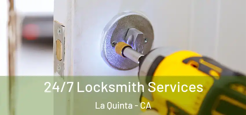  24/7 Locksmith Services La Quinta - CA