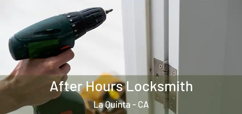  After Hours Locksmith La Quinta - CA