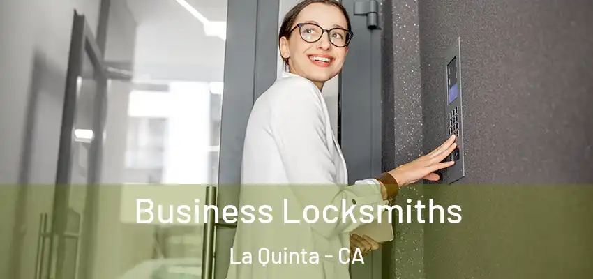  Business Locksmiths La Quinta - CA