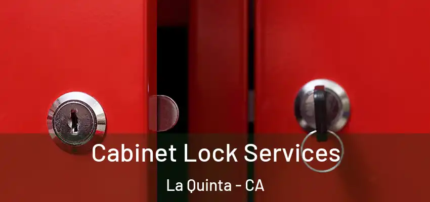  Cabinet Lock Services La Quinta - CA
