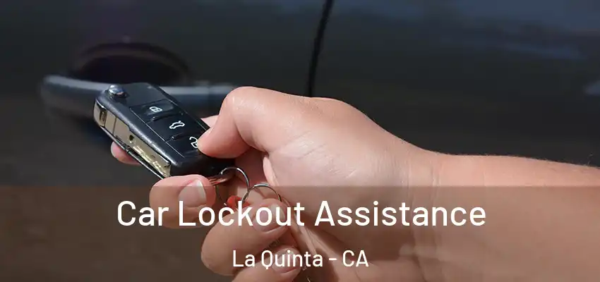  Car Lockout Assistance La Quinta - CA
