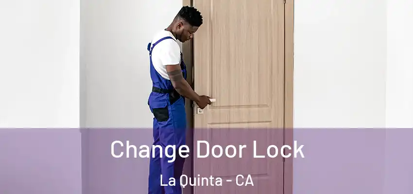  Change Door Lock La Quinta - CA