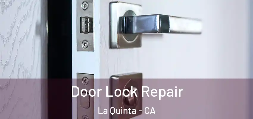  Door Lock Repair La Quinta - CA