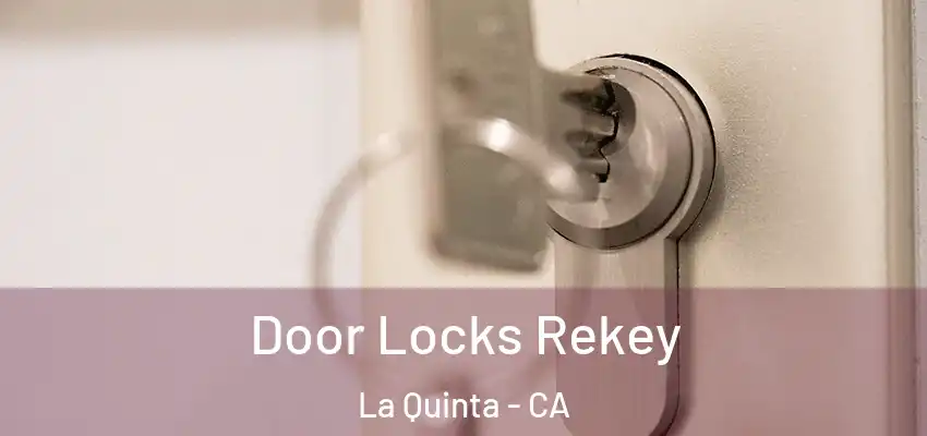 Door Locks Rekey La Quinta - CA