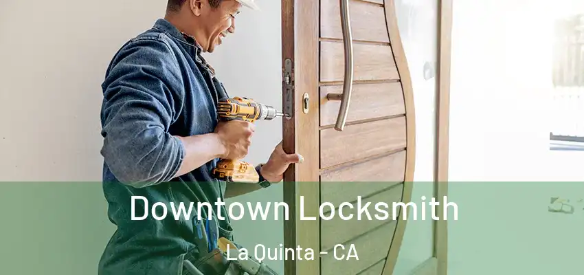  Downtown Locksmith La Quinta - CA