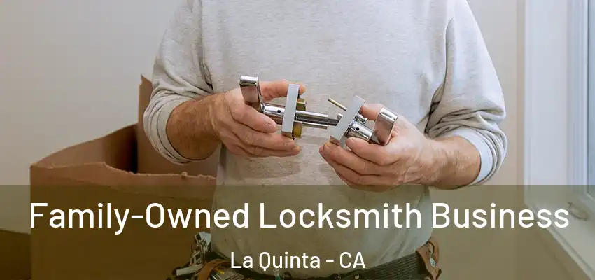  Family-Owned Locksmith Business La Quinta - CA