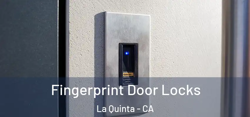  Fingerprint Door Locks La Quinta - CA