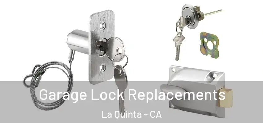  Garage Lock Replacements La Quinta - CA