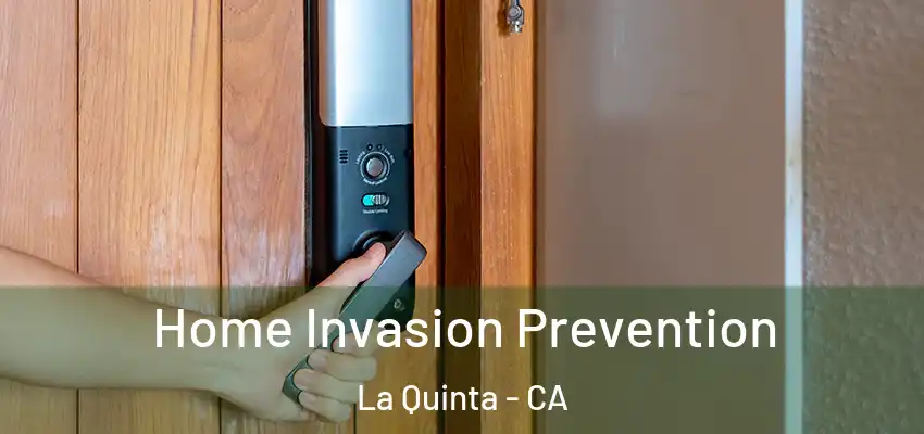  Home Invasion Prevention La Quinta - CA
