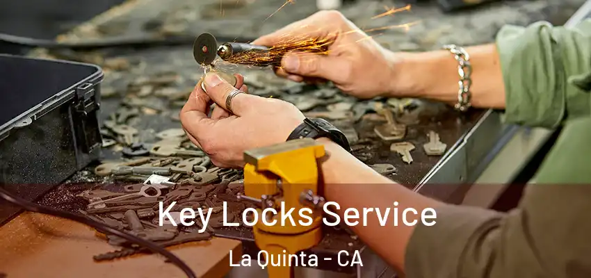  Key Locks Service La Quinta - CA