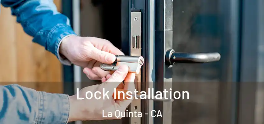  Lock Installation La Quinta - CA