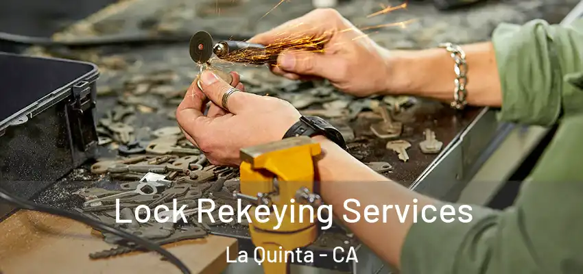  Lock Rekeying Services La Quinta - CA