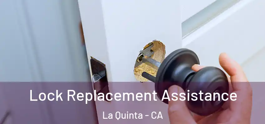  Lock Replacement Assistance La Quinta - CA