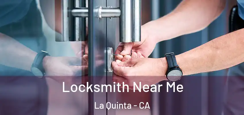  Locksmith Near Me La Quinta - CA