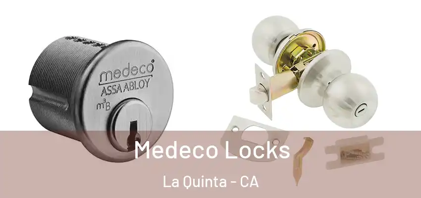  Medeco Locks La Quinta - CA