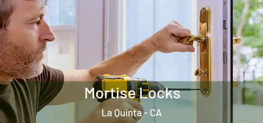  Mortise Locks La Quinta - CA