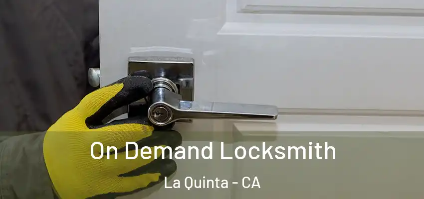  On Demand Locksmith La Quinta - CA