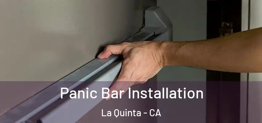  Panic Bar Installation La Quinta - CA