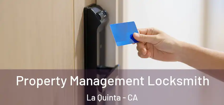  Property Management Locksmith La Quinta - CA