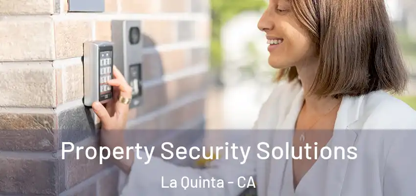  Property Security Solutions La Quinta - CA