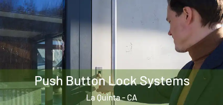  Push Button Lock Systems La Quinta - CA