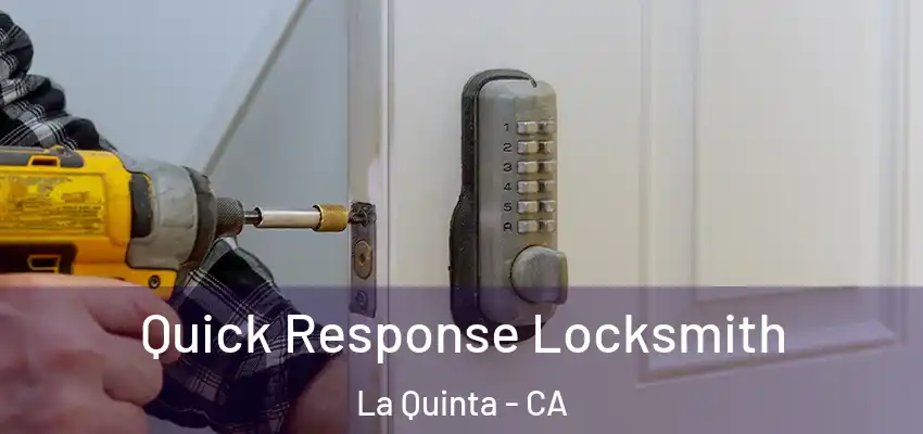  Quick Response Locksmith La Quinta - CA