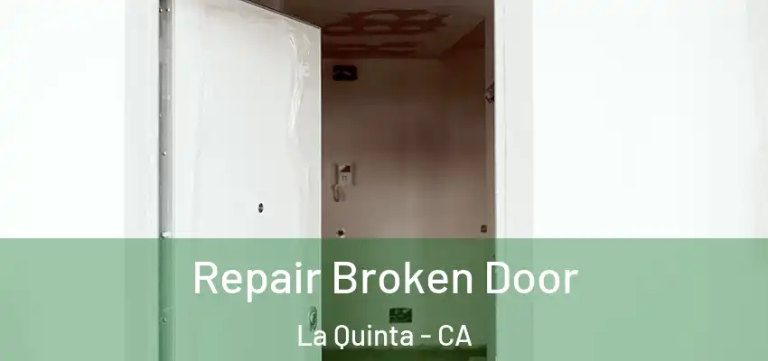  Repair Broken Door La Quinta - CA