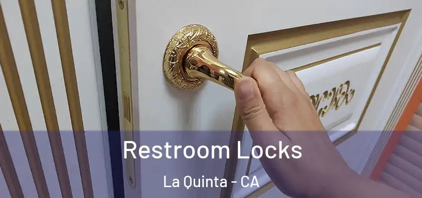  Restroom Locks La Quinta - CA