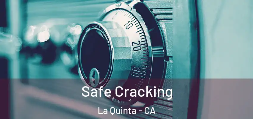  Safe Cracking La Quinta - CA