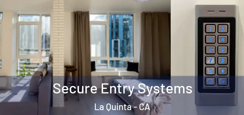  Secure Entry Systems La Quinta - CA