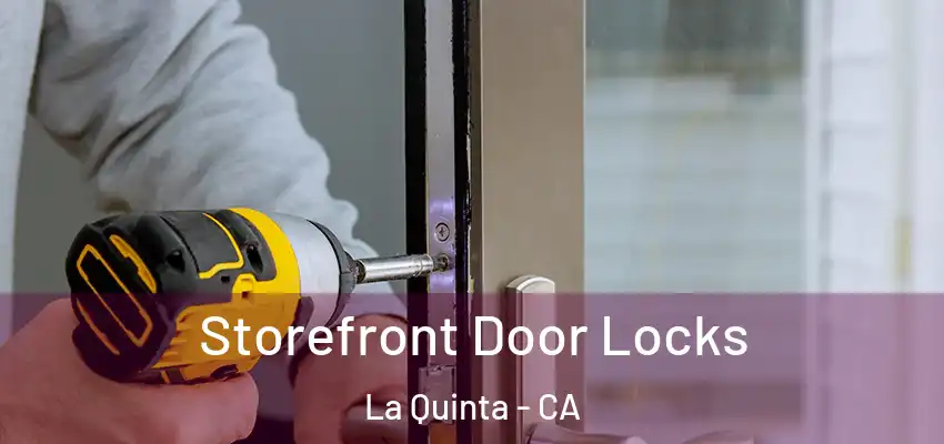  Storefront Door Locks La Quinta - CA