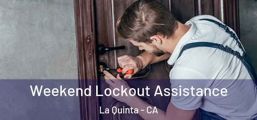  Weekend Lockout Assistance La Quinta - CA