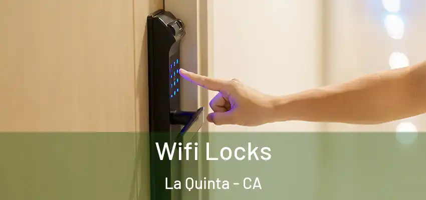  Wifi Locks La Quinta - CA